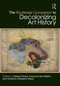 The Routledge Companion to Decolonizing Art History by Tatiana Flores, Florencia San Martín, Charlene Villaseñor Black, 9780367714826