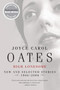 High Lonesome (New and Selected Stories 1966-2006) by Joyce Carol Oates, 9780060501204