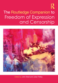 The Routledge Companion to Freedom of Expression and Censorship by John Steel, Julian Petley, 9781032587110