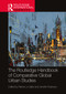 The Routledge Handbook of Comparative Global Urban Studies by Patrick Le Galès, Jennifer Robinson, 9781032483924