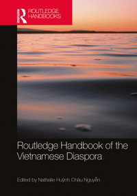 Routledge Handbook of the Vietnamese Diaspora by Nathalie Huỳnh Châu Nguyễn, 9781032537344