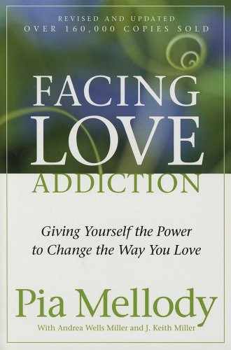 Facing Love Addiction (Giving Yourself the Power to Change the Way You Love) by Pia Mellody, Andrea Wells Miller, J. Keith Miller, 9780062506047