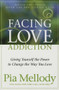 Facing Love Addiction (Giving Yourself the Power to Change the Way You Love) by Pia Mellody, Andrea Wells Miller, J. Keith Miller, 9780062506047