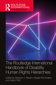 The Routledge International Handbook of Disability Human Rights Hierarchies by Stephen Meyers, Megan McCloskey, Gabor Petri, 9781032530840