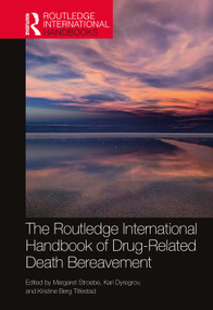 The Routledge International Handbook of Drug-Related Death Bereavement by Margaret Stroebe, Kari Dyregrov, Kristine Berg Titlestad, 9781032313252