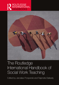 The Routledge International Handbook of Social Work Teaching by Jarosław Przeperski, Rajendra Baikady, 9781032727592
