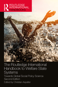 The Routledge International Handbook to Welfare State Systems (Towards Global Social Policy Science) by Christian Aspalter, 9781032366708