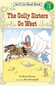 The Golly Sisters Go West by Betsy Byars, Sue Truesdell, 9780064441322