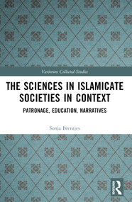 The Sciences in Islamicate Societies in Context (Patronage, Education, Narratives) by Sonja Brentjes, 9781032444970