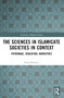 The Sciences in Islamicate Societies in Context (Patronage, Education, Narratives) by Sonja Brentjes, 9781032444970
