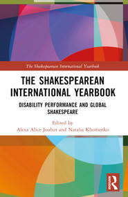 The Shakespearean International Yearbook (Disability Performance and Global Shakespeare) by Alexa Alice Joubin, Natalia Khomenko, Katherine Schaap Williams, 9781032649221