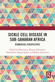 Sickle Cell Disease in Sub-Saharan Africa (Biomedical Perspectives) by Baba Inusa, Kanayo Nwankwo, Nkechikwu Azinge-Egbiri, Bukola Bolarinwa, 9781032733852