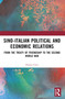 Sino-Italian Political and Economic Relations (From the Treaty of Friendship to the Second World War) by Orazio Coco, 9780367687373
