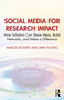 Social Media for Research Impact (How Scholars Can Share Ideas, Build Networks, and Make a Difference) by Marcel Bogers, Mike Young, 9781032964072