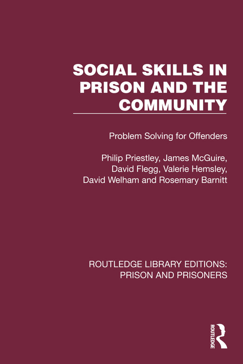 Social Skills in Prison and the Community (Problem-Solving for Offenders) by Philip Priestley, James McGuire, David Flegg, Valerie Hemsley, David Welham, Rosemary Barnitt, 9781032571164