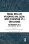 Social Welfare Programs and Social Work Education at a Crossroads (New Approaches for a Post-Pandemic Society) by Antonio López Peláez, Annaline Keet, Chung Moon Sung, 9781032655505