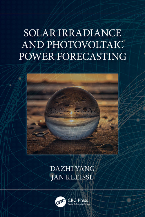 Solar Irradiance and Photovoltaic Power Forecasting by Dazhi Yang, Jan Kleissl, 9781032068145