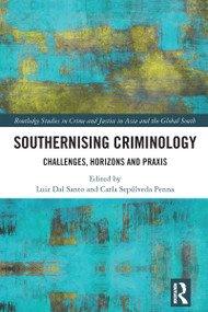 Southernising Criminology (Challenges, Horizons and Praxis) by Luiz Dal Santo, Carla Sepúlveda Penna, 9781032394473