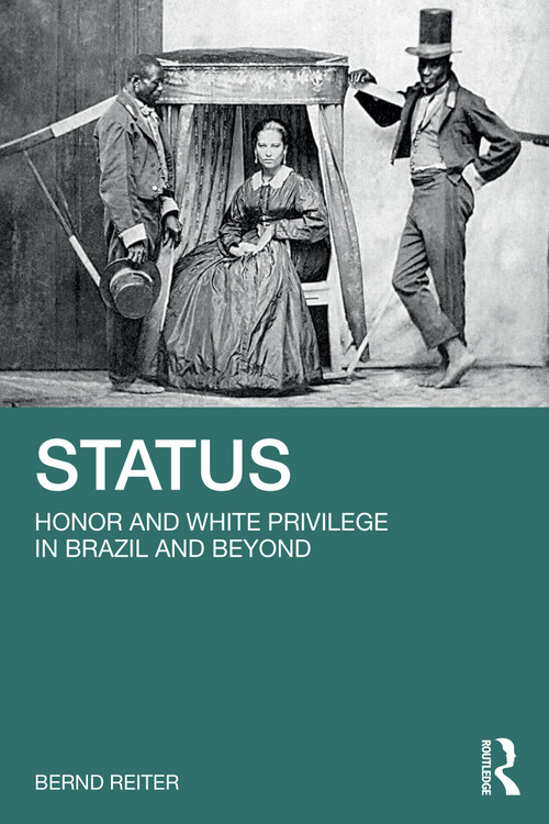 Status (Honor and White Privilege in Brazil and Beyond) by Bernd Reiter, 9781041135791