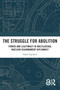 The Struggle for Abolition (Power and Legitimacy in Multilateral Nuclear Disarmament Diplomacy) by Kjølv Egeland, 9781032599250