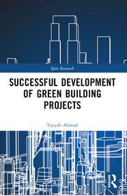 Successful Development of Green Building Projects by Tayyab Ahmad, 9781032345482