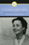Evidence Not Seen (A Woman's Miraculous Faith in the Jungles of World War II) by Darlene Deibler Rose, 9780060670207