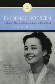 Evidence Not Seen (A Woman's Miraculous Faith in the Jungles of World War II) by Darlene Deibler Rose, 9780060670207