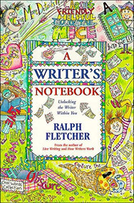 A Writer's Notebook (Unlocking the Writer Within You) by Ralph Fletcher, 9780380784301
