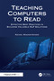 Teaching Computers to Read (Effective Best Practices in Building Valuable NLP Solutions) by Rachel Wagner-Kaiser, 9781032484358