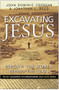 Excavating Jesus (Beneath the Stones, Behind the Texts: Revised and Updated) by John Dominic Crossan, Jonathan L. Reed, 9780060616342