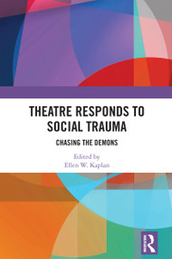 Theatre Responds to Social Trauma (Chasing the Demons) by Ellen W. Kaplan, 9781032053226