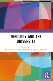Theology and the University by Fáinche Ryan, Dirk Ansorge, Josef Quitterer, 9781032491097