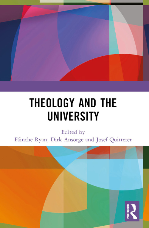 Theology and the University by Fáinche Ryan, Dirk Ansorge, Josef Quitterer, 9781032491097