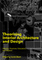 Theorising Interior Architecture and Design (Identity, Practices, Education, and Beyond) by Carola Ebert, 9780367469474