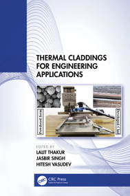 Thermal Claddings for Engineering Applications by Lalit Thakur, Jasbir Singh, Hitesh Vasudev, 9781032744681