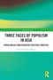 Three Faces of Populism in Asia (Populism as a Multifaceted Political Practice) by Shiru Wang, 9781032508214