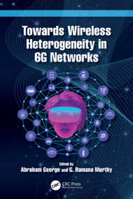 Towards Wireless Heterogeneity in 6G Networks by Abraham George, G Ramana Murthy, 9781032438313