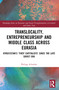 Translocality, Entrepreneurship and Middle Class Across Eurasia (Kyrgyzstan's ‘First Capitalists' Since the Late Soviet Era) by Philipp Schröder, 9781032657325