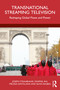 Transnational Streaming Television (Reshaping Global Flows and Power) by Joseph Straubhaar, Swapnil Rai, Melissa Santillana, Silvia Dalben, 9781032826646