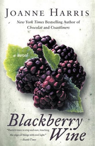 Blackberry Wine (A Novel) by Joanne Harris, 9780380815920