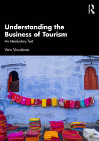 Understanding the Business of Tourism (An Introductory Text) by Venu Vasudevan, 9781032991641