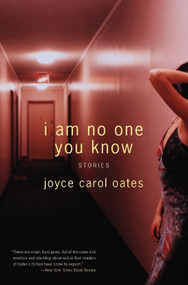 I Am No One You Know (Stories) by Joyce Carol Oates, 9780060592899