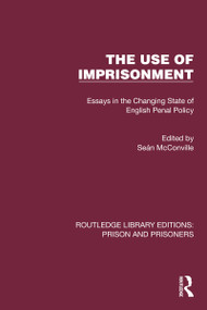 The Use of Imprisonment (Essays in the Changing State of English Penal Policy) by Seán McConville, 9781032568850