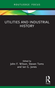 Utilities and Industrial History - 9781032363516 by John F. Wilson, Steven Toms, Ian G. Jones, 9781032363516