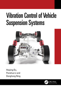 Vibration Control of Vehicle Suspension Systems by Haiping Du, Panshuo Li, Donghong Ning, 9781032208787
