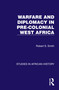 Warfare and Diplomacy in Pre-Colonial West Africa by Robert S. Smith, 9781032617145