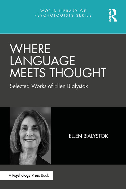 Where Language Meets Thought (Selected Works of Ellen Bialystok) by Ellen Bialystok, 9781032535128