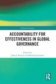 Accountability for Effectiveness in Global Governance by John Kirton, Marina Larionova, 9781032096018
