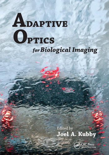 Adaptive Optics for Biological Imaging by Joel A Kubby, 9780367576462