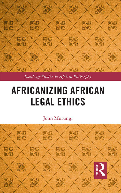 Africanizing African Legal Ethics by John Murungi, 9781032239316